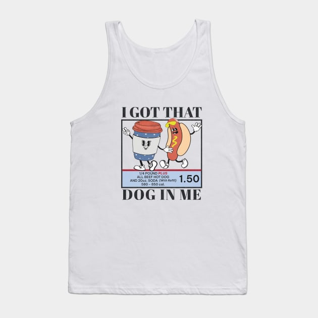 I Got That Dog In Me Keep 1.50 - Viral Meme Tank Top by Unified by Design